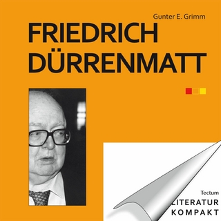 Literatur kompakt: Friedrich Dürrenmatt - Gunter E. Grimm
