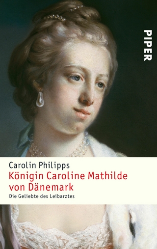 Königin Caroline Mathilde von Dänemark - Carolin Philipps