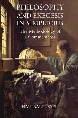 Philosophy and Exegesis in Simplicius - Baltussen Han Baltussen