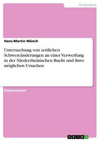 Untersuchung von zeitlichen Schwereänderungen an einer Verwerfung in der Niederrheinischen Bucht und ihrer möglichen Ursachen - Hans-Martin Münch