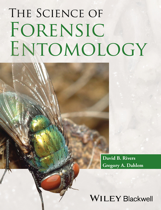 The Science of Forensic Entomology - David B. Rivers; Gregory A. Dahlem