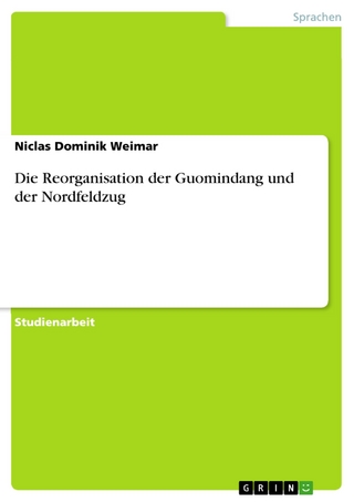 Die Reorganisation der Guomindang und der Nordfeldzug - Niclas Dominik Weimar