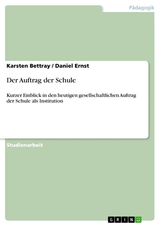 Der Auftrag der Schule - Karsten Bettray; Daniel Ernst