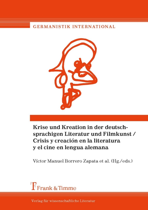 Krise und Kreation in der deutschprachigen Literatur und Filmkunst / Crisis y creación en la literatura y el cine en lengua alemana - 