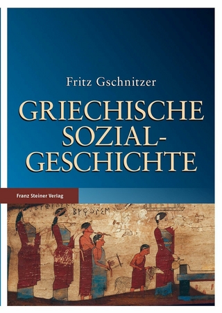 Griechische Sozialgeschichte - Angelos Chaniotis; Fritz Gschnitzer; Catherine Trümpy