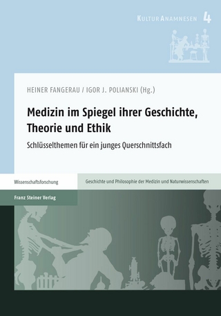 Medizin im Spiegel ihrer Geschichte, Theorie und Ethik - Heiner Fangerau; Igor J. Polianski
