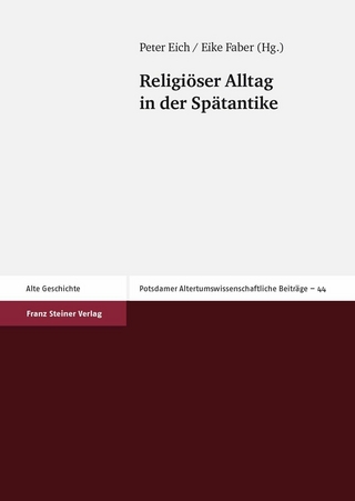 Religiöser Alltag in der Spätantike - Peter Eich; Eike Faber