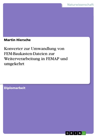 Konverter zur Umwandlung von FEM-Baukasten-Dateien zur Weiterverarbeitung in FEMAP und umgekehrt - Martin Hiersche