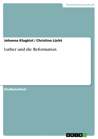 Luther und die Reformation - Johanna Klugkist; Christina Lücht
