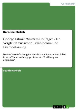 George Tabori: 'Mutters Courage' - Ein Vergleich zwischen Erzählprosa- und Dramenfassung - Karoline Ehrlich