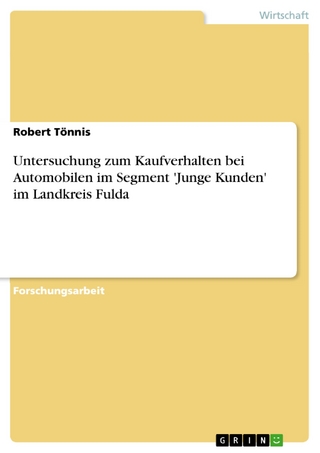 Untersuchung zum Kaufverhalten bei Automobilen im Segment 'Junge Kunden' im Landkreis Fulda - Robert Tönnis