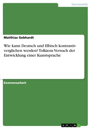 Wie kann Deutsch und Elbisch kontrastiv verglichen werden? Tolkiens Versuch der Entwicklung einer Kunstsprache - Matthias Gebhardt