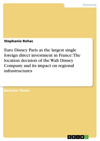 Euro Disney Paris as the largest single foreign direct investment in France: The location decision of the Walt Disney Company and its impact on regional infrastructures - Stephanie Rohac