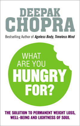 What Are You Hungry For? - Dr Deepak Chopra