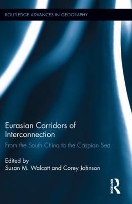Eurasian Corridors of Interconnection - Corey Johnson; Susan M. Walcott