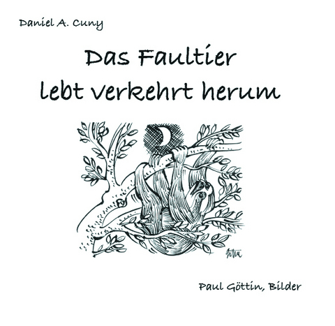 Das Faultier lebt verkehrt herum - Daniel A. Cuny