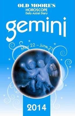 Old Moore's Horoscope and Astral Diary 2014 - Gemini - Old Moore
