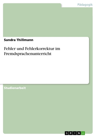 Fehler und Fehlerkorrektur im Fremdsprachenunterricht - Sandra Thillmann