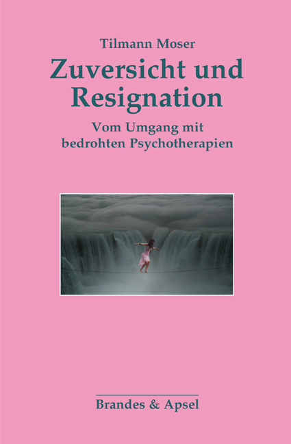 Zuversicht und Resignation - Tilmann Moser