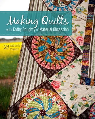 Making Quilts with Kathy Doughty of Material Obsession - Kathy Doughty