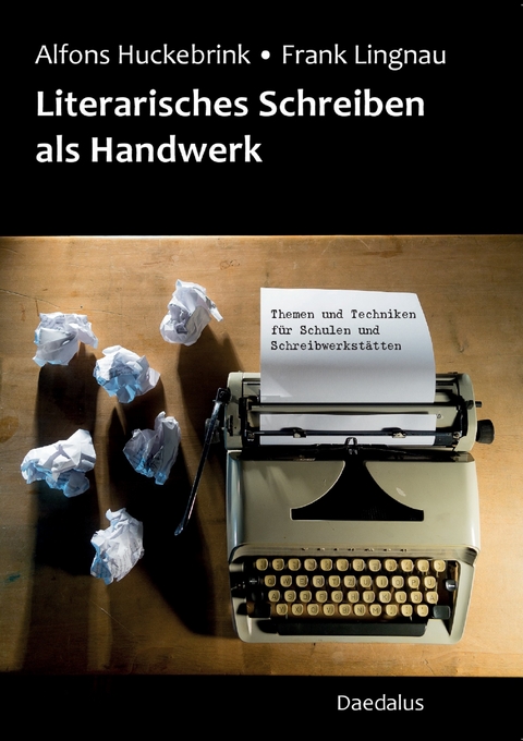 Literarisches Schreiben als Handwerk - Alfons Huckebrink, Frank Lingnau