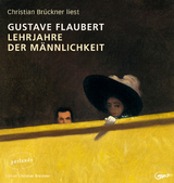 Lehrjahre der Männlichkeit - Gustave Flaubert