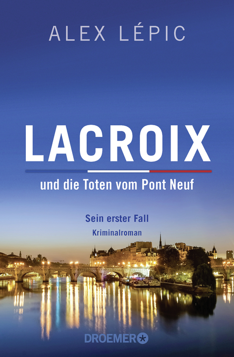 Lacroix und die Toten vom Pont Neuf: Sein erster Fall - Alex Lépic