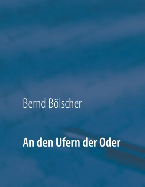 An den Ufern der Oder - Bernd Bölscher