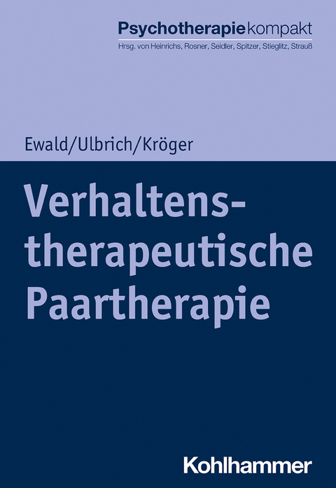 Verhaltenstherapeutische Paartherapie - Elisa Ewald, Laura Ulbrich, Christoph Kröger