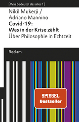 Covid-19: Was in der Krise zählt. Über Philosophie in Echtzeit - Nikil Mukerji, Adriano Mannino