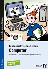 Lebenspraktisches Lernen: Computer - Jürgen Kirchmann