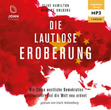 Die lautlose Eroberung: Wie China westliche Demokratien unterwandert und die Welt neu ordnet - Clive Hamilton, Mareike Ohlberg