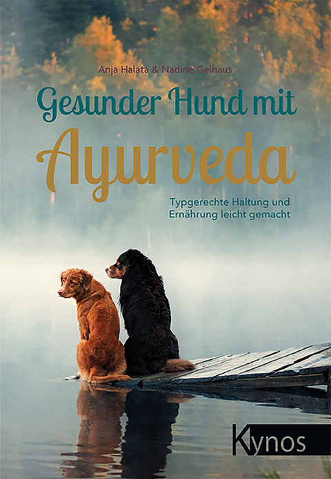 Gesunder Hund mit Ayurveda - Anja Halata, Nadine Gelhaus