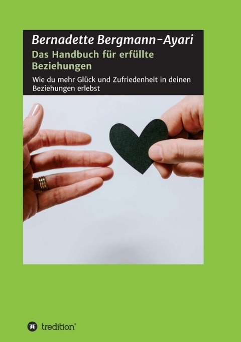 Das Handbuch für erfüllte Beziehungen - Bernadette Bergmann-Ayari