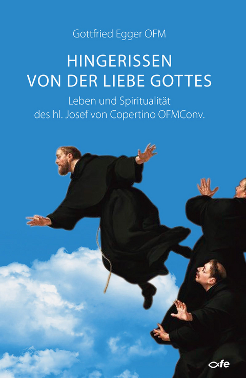 Hingerissen von der Liebe Gottes - Gottfried Egger OFM