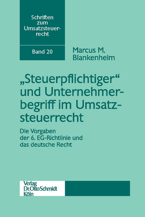 'Steuerpflichtiger' und Unternehmerbegriff im Umsatzsteuerrecht -  Marcus Blankenheim