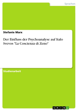 Der Einfluss der Psychoanalyse auf Italo Svevos 'La Coscienza di Zeno' - Stefanie Marx