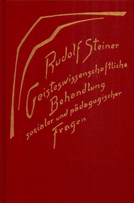 Geisteswissenschaftliche Behandlung sozialer und pädagogischer Fragen - Rudolf Steiner