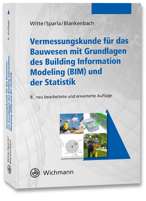 Vermessungskunde für das Bauwesen mit Grundlagen des Building Information Modeling (BIM) und der Statistik - Bertold Witte, Peter Sparla, Jörg Blankenbach