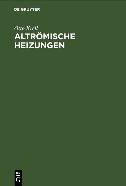 Altrömische Heizungen - Otto Krell