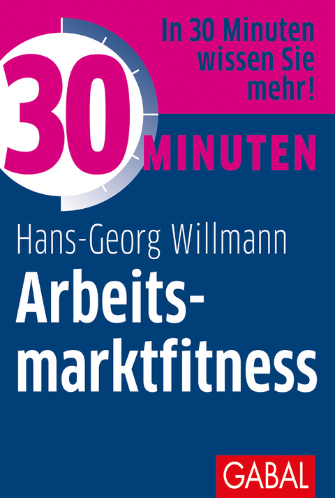 30 Minuten Arbeitsmarktfitness - Hans-Georg Willmann