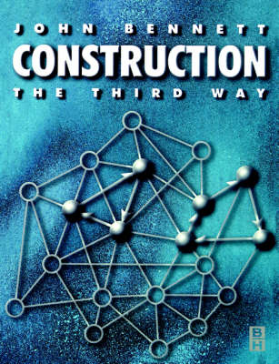 Construction the Third Way - John Bennett