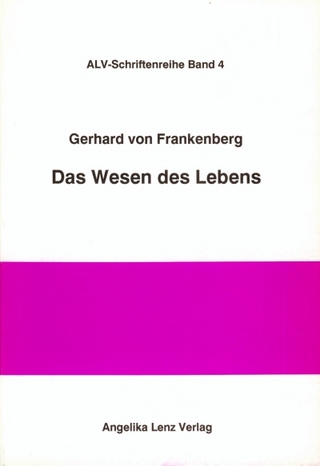 Das Wesen des Lebens - Gerhard von Frankenberg