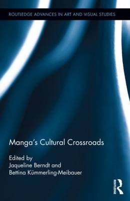 Manga's Cultural Crossroads - Jaqueline Berndt; Bettina Kummerling-Meibauer