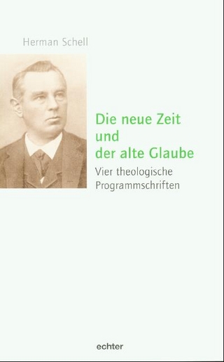 Die neue Zeit und der alte Glaube - Herman Schell; Thomas Franz