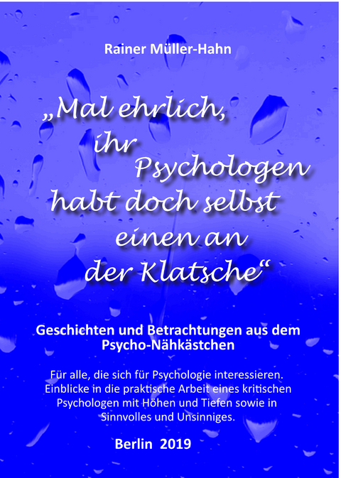 "Mal ehrlich, ihr Psychologen habt doch selbst einen an der Klatsche" - Rainer Müller-Hahn