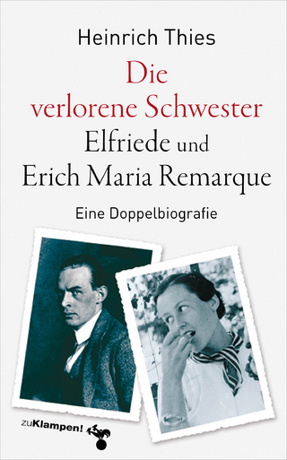 Die verlorene Schwester ? Elfriede und Erich Maria Remarque - Heinrich Thies