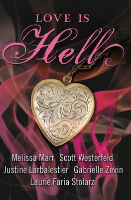 Love is Hell - Melissa Marr; Scott Westerfeld