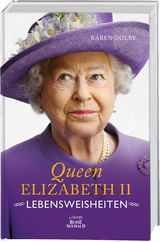 Queen Elizabeth II - Lebensweisheiten - Karen Dolby