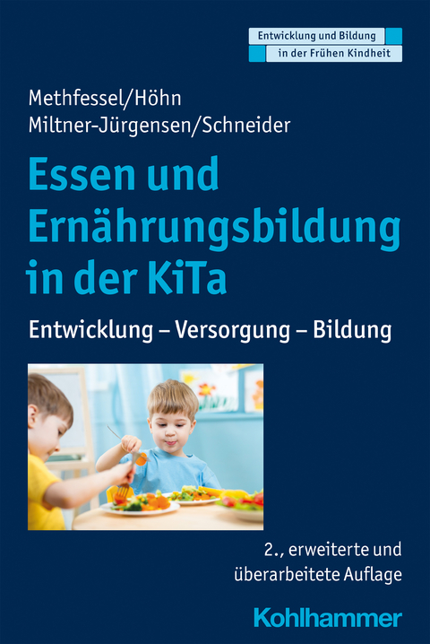 Essen und Ernährungsbildung in der KiTa - Barbara Methfessel, Kariane Höhn, Barbara Miltner-Jürgensen, Katja Schneider